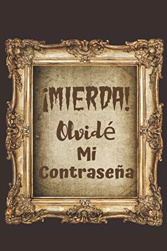 Libro: ¡mierda! Olvidé Mi Contraseña: Registra Y Guarda Tus