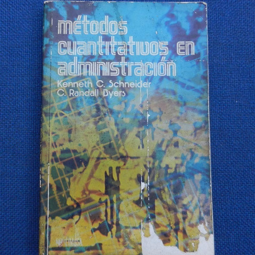 Metodos Cuantitativos En Administracion, Kenneth C. Schneide