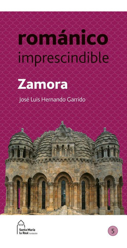 Libro: Romanico Imprescindible Zamora. Vvaa. Fundacion Santa