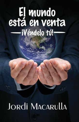 Libro: El Mundo Está En Venta. Véndelo Tú (edición Española)