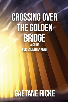 Libro Crossing Over The Golden Bridge - Ricke, Gaetane