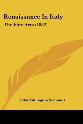 Libro Renaissance In Italy: The Fine Arts (1882) - Symond...