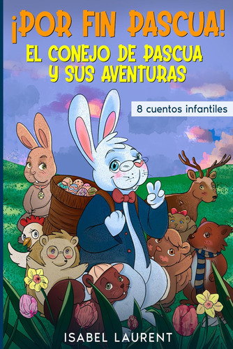 ¡por Fin Pascua! - Cuentos De Pascua: El Conejo De Pascua Y 