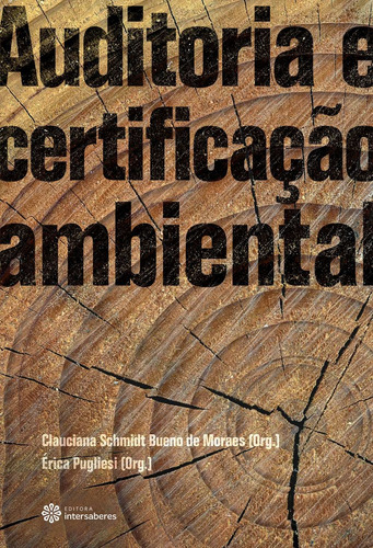 Auditoria e certificação ambiental, de  Moraes, Clauciana Schmidt Bueno De/  Pugliesi, Érica. Editora Intersaberes Ltda., capa mole em português, 2014