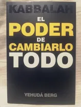 Comprar El Poder De Cambiarlo Todo, Yehuda Berg, Kabbalah Canada
