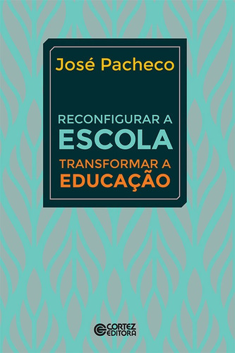 Libro Reconfigurar A Escola: Transformar A Educacão