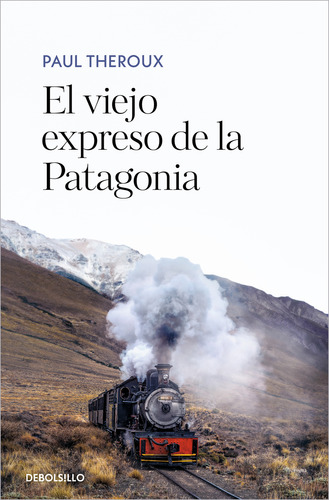 El Viejo Expreso De La Patagonia Theroux, Paul Debolsillo