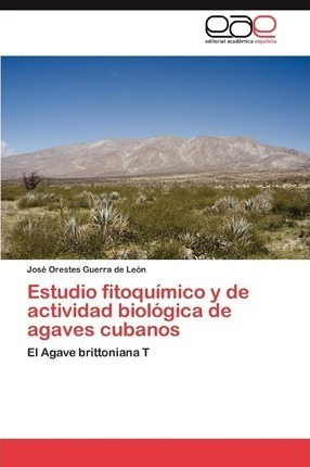 Estudio Fitoquimico Y De Actividad Biolgica De Agaves Caqwe