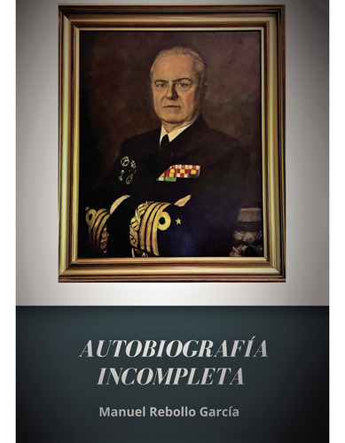 Autobiografía Incompleta, De Rebollo García , Manuel.., Vol. 1.0. Editorial Punto Rojo Libros S.l., Tapa Blanda, Edición 1.0 En Español, 2032