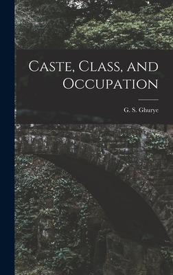 Libro Caste, Class, And Occupation - Ghurye, G. S. (govin...