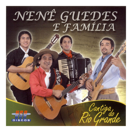Cd - Nenê Guedes E Familia - Cantiga Do Rio Grande