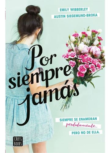 Por Siempre Jamás / Emily Wibberley / Cross Books