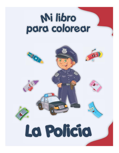 Libro: Mi Libro Para Colorear Sobre La Policía: Dibujos Dive