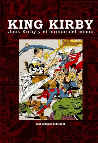 King Kirby. Jack Kirby Y El Mundo Del Cómic