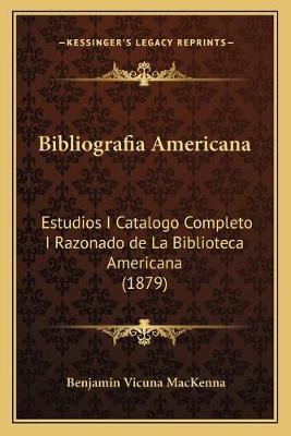 Libro Bibliografia Americana : Estudios I Catalogo Comple...