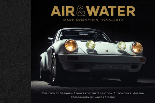 Air & Water: Rare Porsches, 1956-2019, De Saratoga Automobile Museum. Editorial Schiffer Pub Ltd, Tapa Dura En Inglés