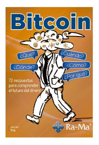 Bitcoin, ¿qué? ¿cómo? ¿cúando? ¿dónde? ¿por Qué?