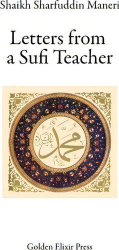 Letters From A Sufi Teacher, De Shaikh Sharfuddin Maneri. Editorial Golden Elixir Press, Tapa Blanda En Inglés
