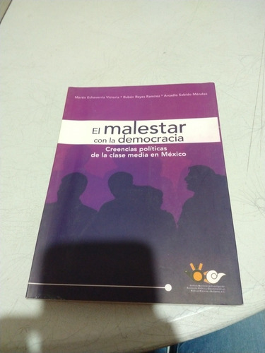 El Malestar Con La Democracia Creencias Políticas De La Clas