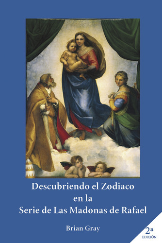 Descubriendo El Zodiaco En La Serie De Las Madonas De Rafael