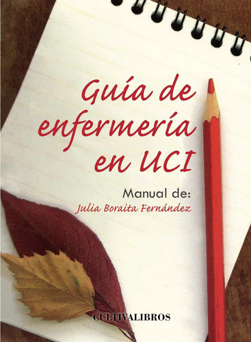 Guía De Enfermería En Uci., De Boraita Fernández , Julia.., Vol. 1.0. Editorial Cultiva Libros S.l., Tapa Blanda, Edición 1.0 En Español, 2016