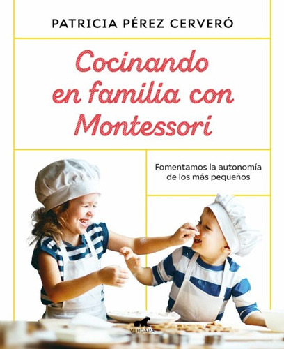 Cocinando En Familia Con Montessori-.. - Patricia Perez Cerv