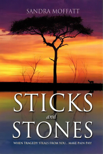 Sticks And Stones, De Moffatt, Sandra. Editorial Xulon Pr, Tapa Blanda En Inglés