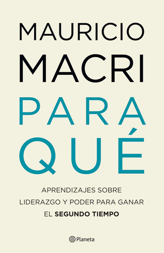 Mauricio Macri Para Que Editorial Planeta