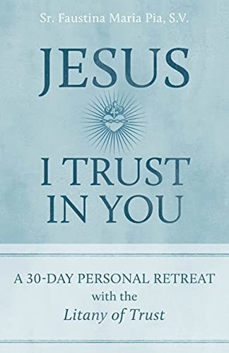 Book : Jesus I Trust In You A 30-day Personal Retreat With.