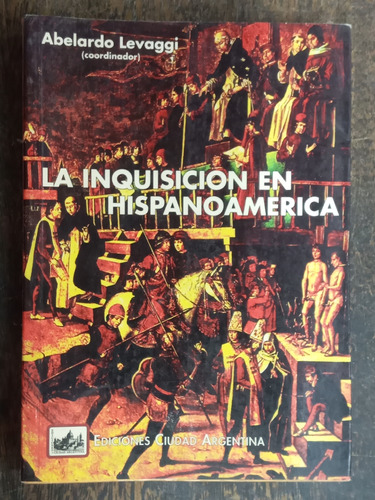 La Inquisicion En Hispanoamerica * Abelardo Lavaggi *