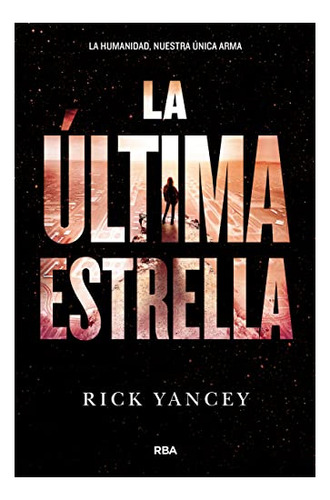 Libro : La Quinta Ola 3 - La Ultima Estrella - Yancey, Rick