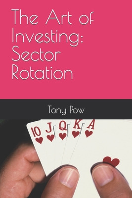 Libro The Art Of Investing: Sector Rotation - Pow, Tony