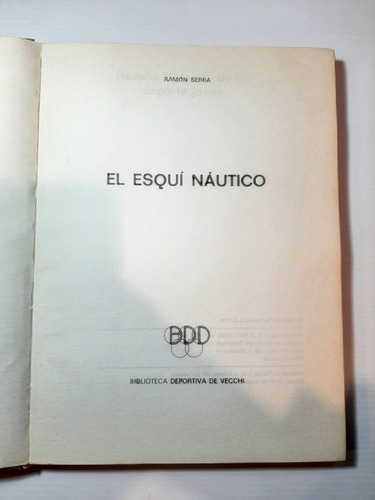 Imagen 2 de 10 de Antiguo Libro El Esqui Nautico Serra Vecchi 1971 Ro 1431