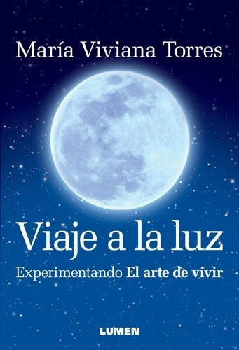 Viaje A La Luz - Maria Viviana Torres, De María Viviana Torres. Editorial Lumen En Español