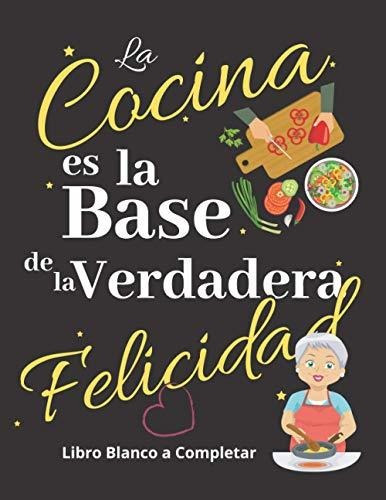 Libro : La Cocina Es La Base De La Felicidad Libro Blanco A