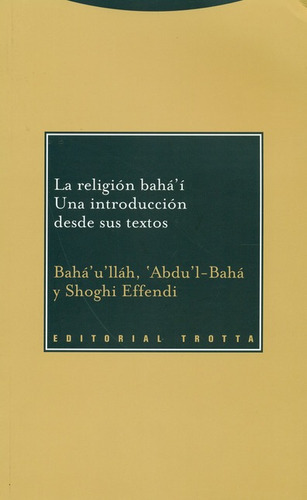 Religion Baha'i Una Introduccion Desde Sus Textos, De Bahá'u'lláh, . Editorial Trotta, Tapa Blanda, Edición 1 En Español, 2008