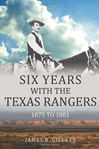 Book : Six Years With The Texas Rangers 1875-1881 - Gillett