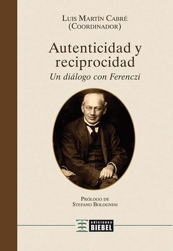 Autenticidad y reciprocidad, de Jorge Martin Cabre. Editorial EDICIONES BIEBEL, tapa blanda en español, 2017