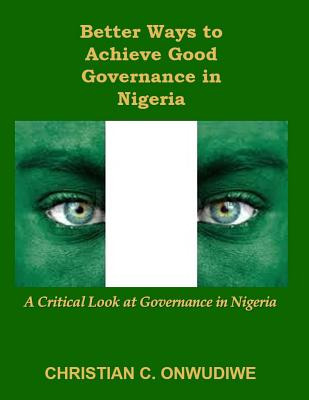 Libro Better Ways To Achieve Good Governance In Nigeria: ...