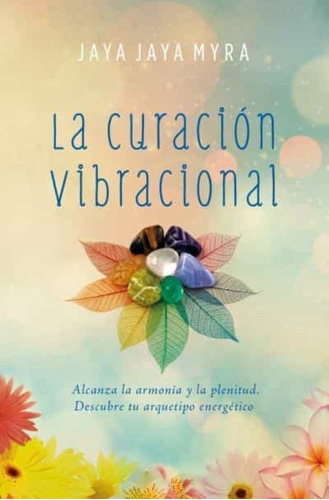 Libro La Curación Vibracional - Jaya Jaya, Myra