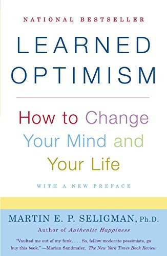 Learned Optimism How To Change Your Mind And Your Life