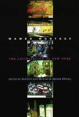 Mambo Montage : The Latinization Of New York City - Agust...