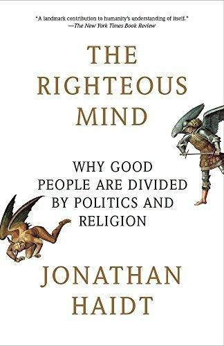 The Righteous Mind: Why Good People Are Divided By Politics 