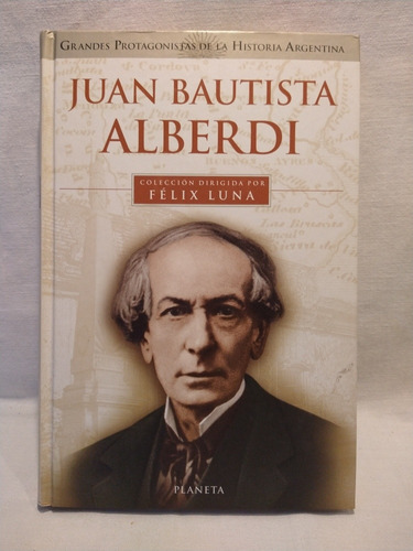 Juan Bautista Alberdi - Felix Luna - Planeta - B