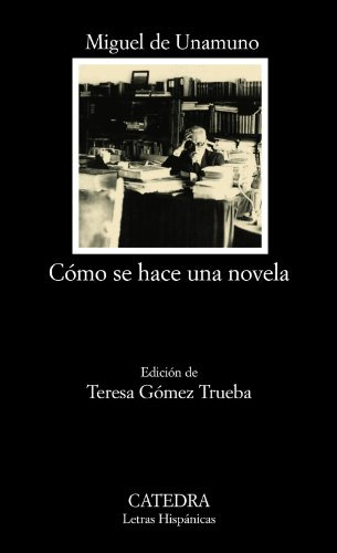 Libro Cómo Se Hace Una Novela  De Miguel De Unamuno, Teresa