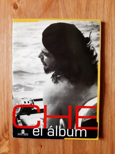 Ernesto  Che  Guevara. El Álbum. Fotos. Perfil Libros