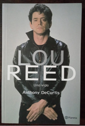 Lou Reed. Una Vida - Anthony Decurtis - Planeta