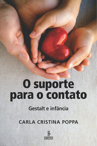 O suporte para o contato: Gestalt e infância, de Poppa, Carla Cristina. Editora Summus Editorial Ltda., capa mole em português, 2018