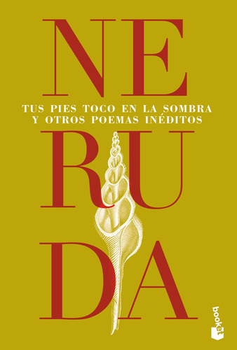 TUS PIES TOCO EN LA SOMBRA Y OTROS POEMAS INÉDITOS, de Neruda, Pablo. Serie Booket Editorial Booket México, tapa blanda en español, 2022