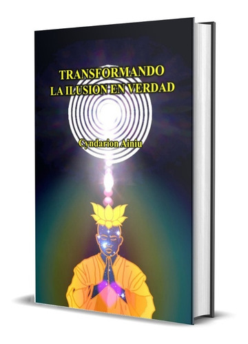 Imagen 1 de 3 de Transformando La Ilusión En Verdad